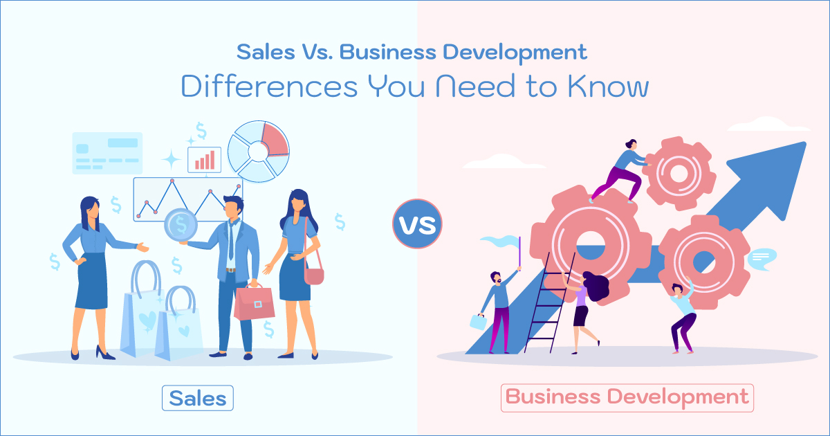 Business Development vs Sales: 6 Key Differences
